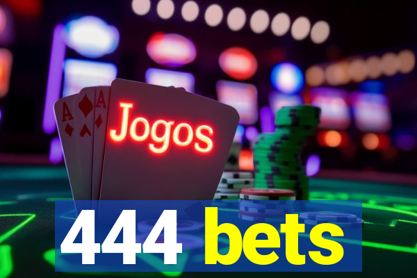 444 bets